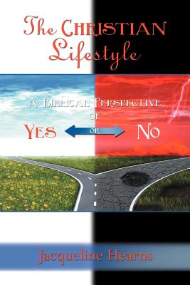 The Christian Lifestyle: A Biblical Perspective of Yes or No