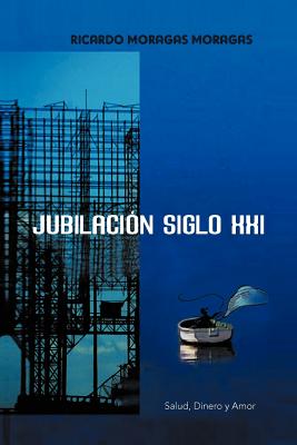 Jubilacion siglo XXI: Salud, Dinero Y Amor