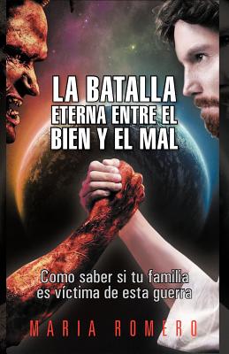 La batalla eterna entre el Bien y el Mal: Como Saber Si Tu Familia Es Víctima De Esta Guerra