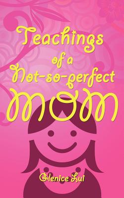 Teachings of a Not-so-Perfect Mom