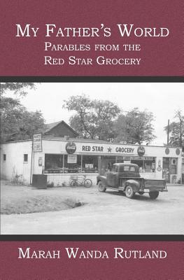 My Father’s World: Parables from the Red Star Grocery