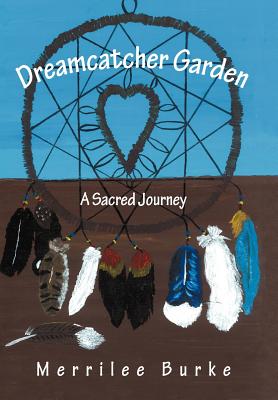 Dreamcatcher Garden: A Sacred Journey