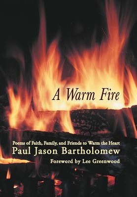 A Warm Fire: Poems of Faith, Family, and Friends to Warm the Heart