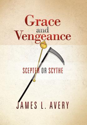 Grace and Vengeance: Scepter or Scythe