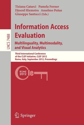Information Access Evaluation. Multilinguality, Multimodality, and Visual Analytics: Third International Conference of the Clef Initiative, Clef 2012,