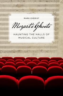 Mozart’s Ghosts: Haunting the Halls of Musical Culture