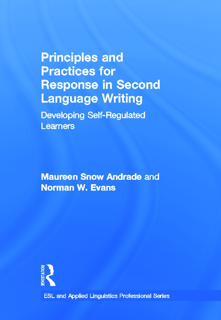 Principles and Practices for Response in Second Language Writing: Developing Self-Regulated Learners