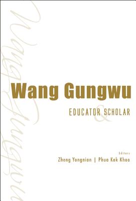 Wang Gungwu: Educator & Scholar