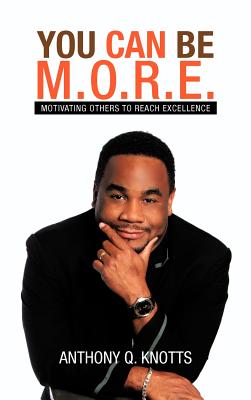 You Can Be M.o.r.e.: Motivating Others to Reach Excellence