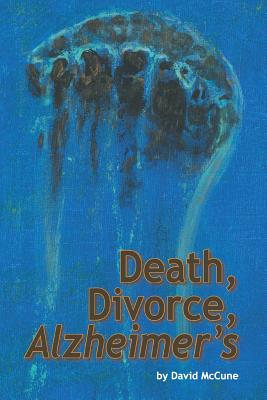 Death, Divorce, Alzheimer’s