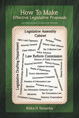 How to Make Effective Legislative Proposals: Cayman Islands Legislative Process