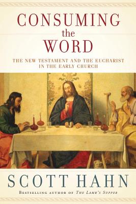 Consuming the World: The New Testament and the Eucharist in the Early Church