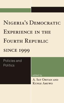 Nigeria’s Democratic Experience in the Fourth Republic Since 1999: Policies and Politics