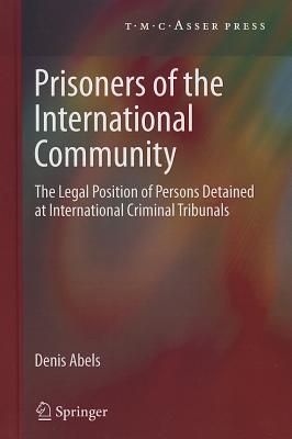 Prisoners of the International Community: The Legal Position of Persons Detained at International Criminal Tribunals