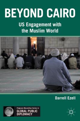 Beyond Cairo: US Engagement With the Muslim World