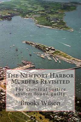 The Newport Harbor Murders Revisited: The Criminal Justice System Found Guilty