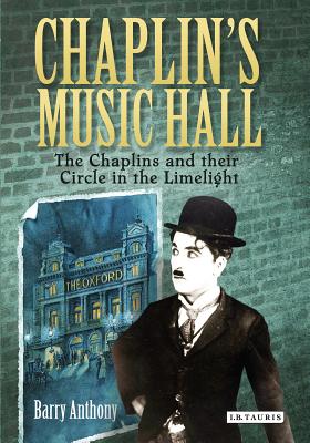 Chaplin’s Music Hall: The Chaplins and Their Circle in the Limelight