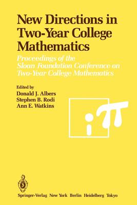 New Directions in Two-Year College Mathematics: Proceedings of the Sloan Foundation Conference on Two-Year College Mathematics,