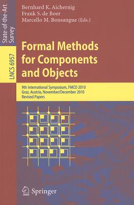 Formal Methods for Components and Objects: 9th International Symposium, Fmco 2010, Graz, Austria, November 29 - December 1, 2010