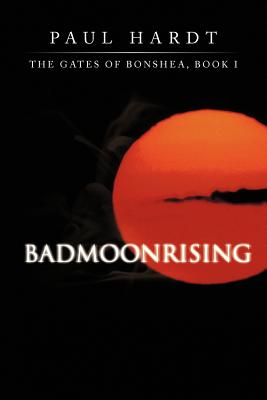 Badmoonrising: The Gates of Bonshea, Book I