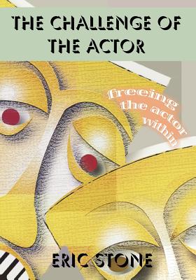 The Challenge of the Actor: Freeing the Actor Within