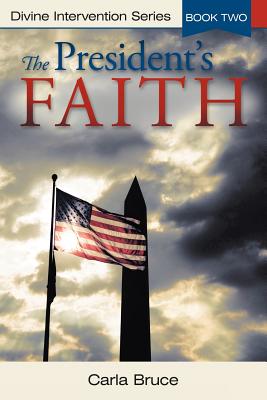 The President’s Faith: Divine Intervention Series, Book Two