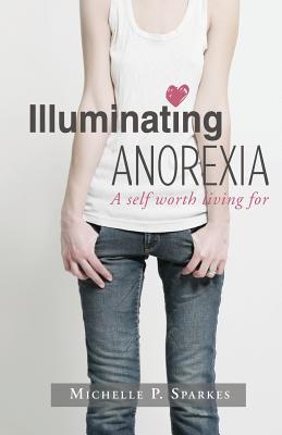 Illuminating Anorexia: A Self Worth Living For