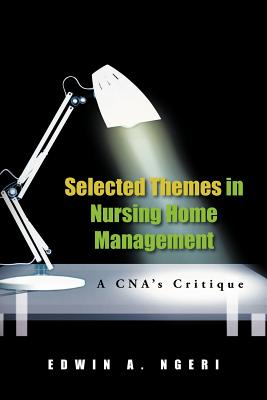 Selected Themes in Nursing Home Management: A Cna’s Critique