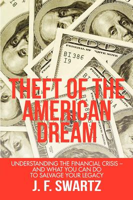 Theft of the American Dream: Understanding the Financial Crisis - And What You Can Do to Salvage Your Legacy