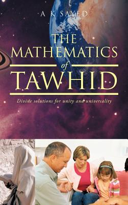 The Mathematics of Tawhid: Divine Solutions for Unity and Universality