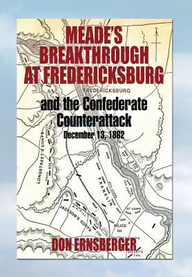 Meade’s Breakthrough at Fredericksburg