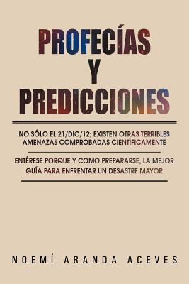 Profecías y predicciones / Prophecies and predictions: No sólo el 21/Dic/12; existen otras terribles amenazas comprobadas cientí