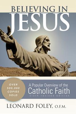 Believing in Jesus: A Popular Overview of the Catholic Faith (Revised)