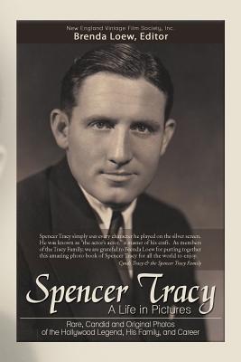 Spencer Tracy, a Life in Pictures: Rare, Candid, and Original Photos of the Hollywood Legend, His Family, and Career