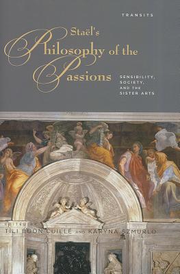 Stael’s Philosophy of the Passions: Sensibility, Society and the Sister Arts