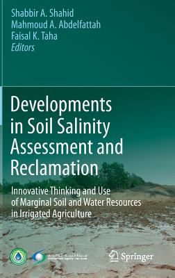 Developments in Soil Salinity Assessment and Reclamation: Innovative Thinking and Use of Marginal Soil and Water Resources in Irrigated Agriculture