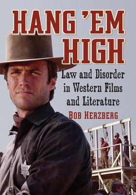 Hang ’Em High: Law and Disorder in Western Films and Literature