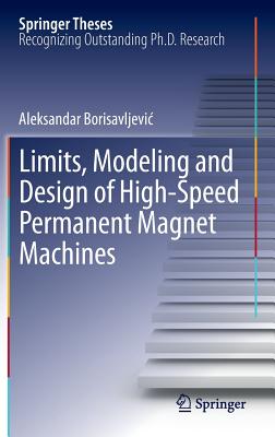 Limits, Modeling and Design of High-Speed Permanent Magnet Machines