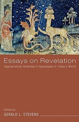 Essays on Revelation: Appropriating Yesterday’s Apocalypse in Today’s World