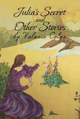 Julia’s Secret and Other Stories by Valerie Coles