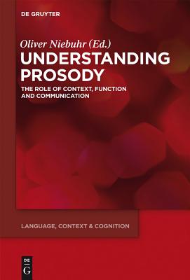 Understanding Prosody: The Role of Context, Function and Communication