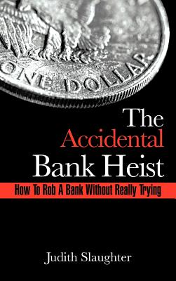 The Accidental Bank Heist: How to Rob a Bank Without Really Trying