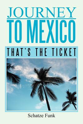 Journey to Mexico: That’s the Ticket