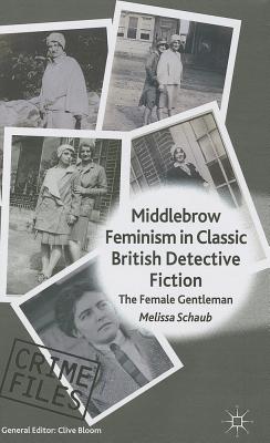 Middlebrow Feminism in Classic British Detective Fiction: The Female Gentleman