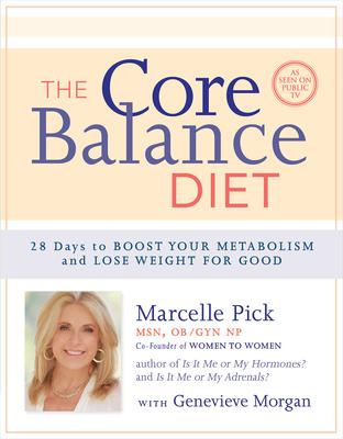 The Core Balance Diet: 28 Days to Boost Your Metabolism and Lose Weight for Good