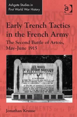 Early Trench Tactics in the French Army: The Second Battle of Artois, May-June 1915