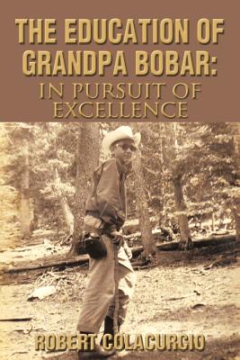 The Education of Grandpa Bobar: In Pursuit of Excellence