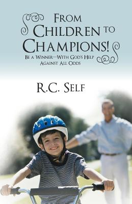 From Children to Champions!: Be a Winner - With God’s Help Against All Odds