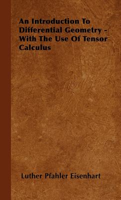 An Introduction to Differential Geometry: With Use of the Tensor Calculus