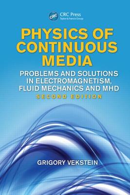 Physics of Continuous Media: Problems and Solutions in Electromagnetism, Fluid Mechanics and MHD